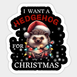 I Want a Hedgehog For Christmas Funny Hedgehogs Christmas Gift Sticker